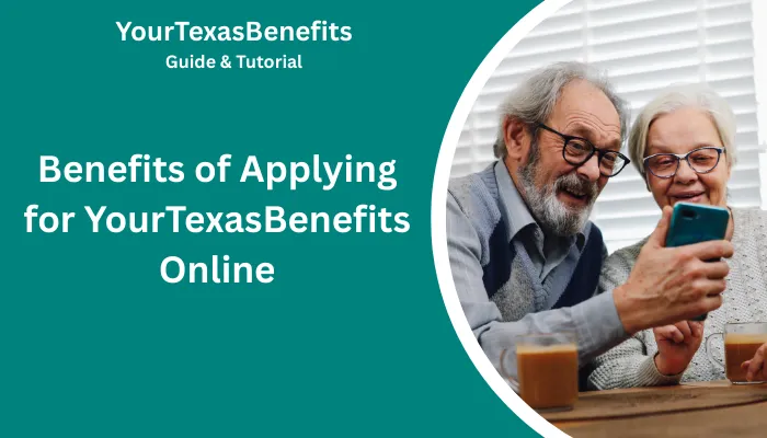 Benefits of Applying for YourTexasBenefits Online Benefits of Applying for YourTexasBenefits Online