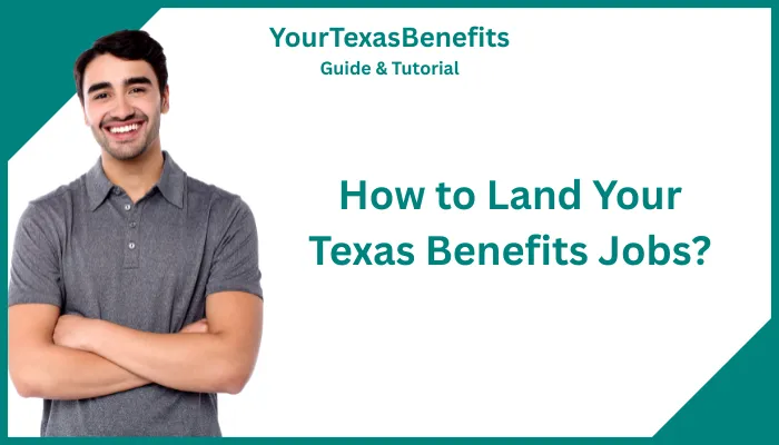 How to Land Your Texas Benefits Jobs? How to Land Your Texas Benefits Jobs?