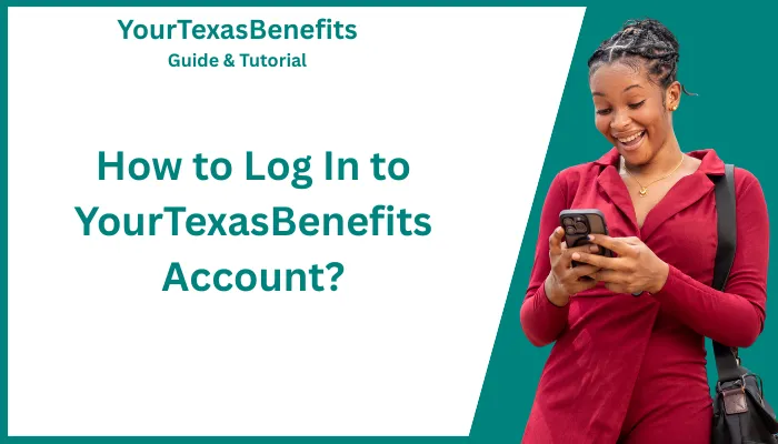How to Log In to YourTexasBenefits Account? How to Log In to YourTexasBenefits Account?