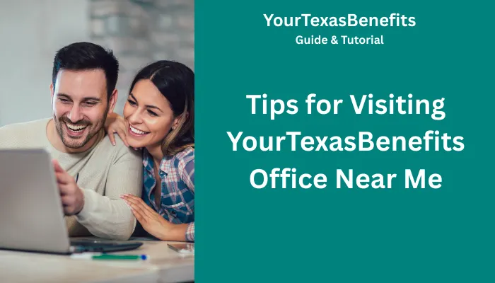 Tips for Visiting YourTexasBenefits Office Near Me Tips for Visiting YourTexasBenefits Office Near Me