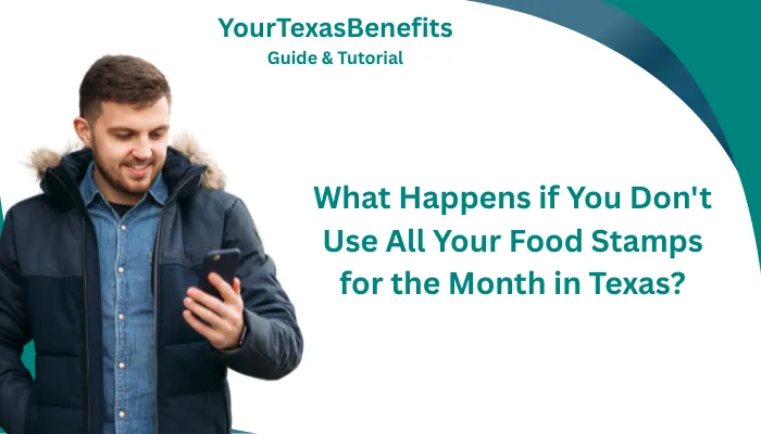 What Happens if You Don't Use All Your Food Stamps for the Month in Texas?
