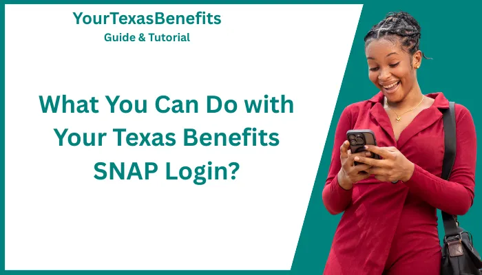 What You Can Do with Your Texas Benefits SNAP Login? What You Can Do with Your Texas Benefits SNAP Login?