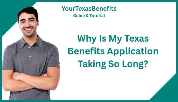 Why Is My Texas Benefits Application Taking So Long?