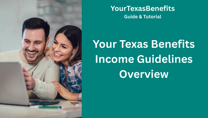 Your Texas Benefits Income Guidelines Overview Your Texas Benefits Income Guidelines Overview
