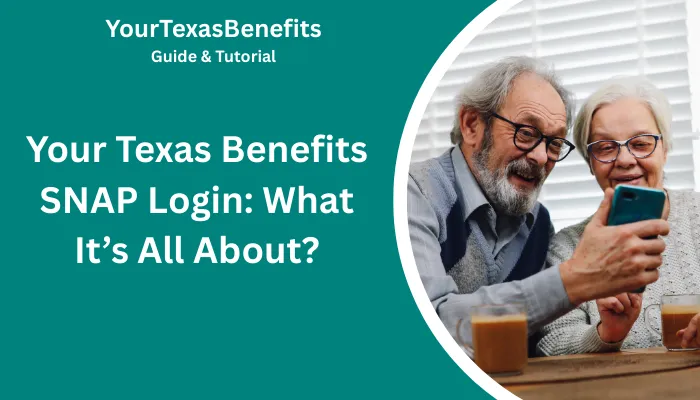 Your Texas Benefits SNAP Login: What It’s All About? Your Texas Benefits SNAP Login: What It’s All About?