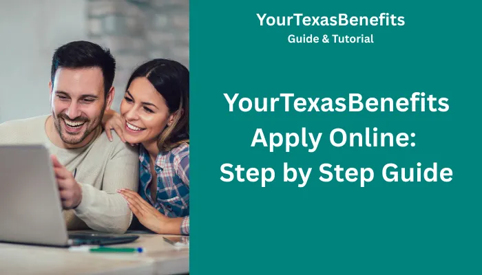 YourTexasBenefits Apply Online: Step by Step Guide YourTexasBenefits Apply Online: Step by Step Guide