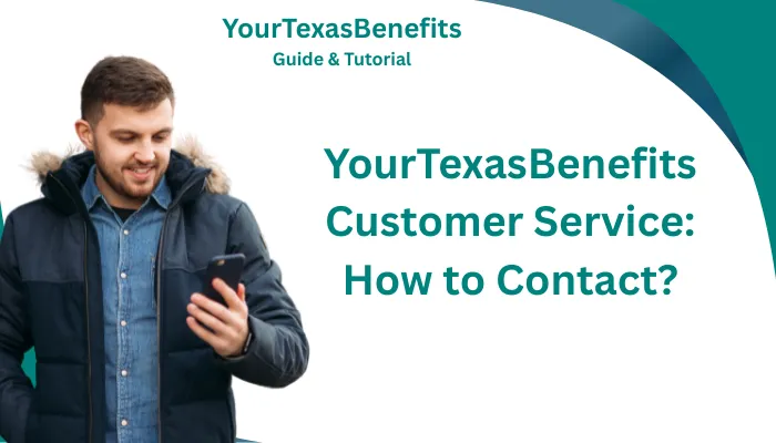 YourTexasBenefits Customer Service: How to Contact? YourTexasBenefits Customer Service: How to Contact?