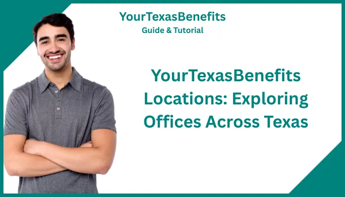 YourTexasBenefits Locations: Exploring Offices Across Texas YourTexasBenefits Locations: Exploring Offices Across Texas